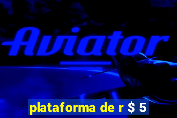 plataforma de r $ 5